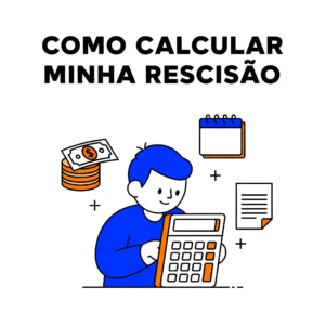 Ilustração de um personagem calculando suas verbas rescisórias com uma calculadora, com ícones de dinheiro, calendário e documentos. Acima, o texto com dizeres como calcular minha rescisão